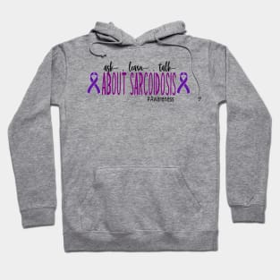 Ask, Learn, Talk About Sarcoidosis Awareness Hoodie